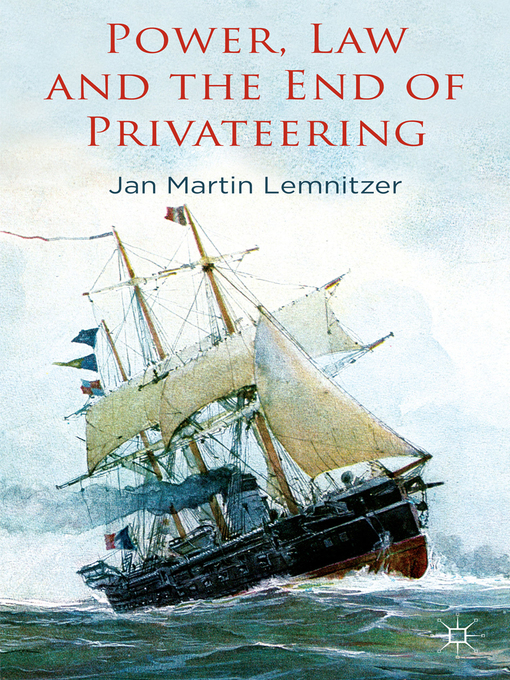 Title details for Power, Law and the End of Privateering by J. Lemnitzer - Available